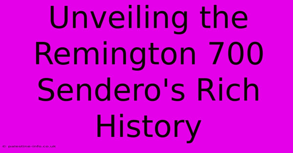 Unveiling The Remington 700 Sendero's Rich History