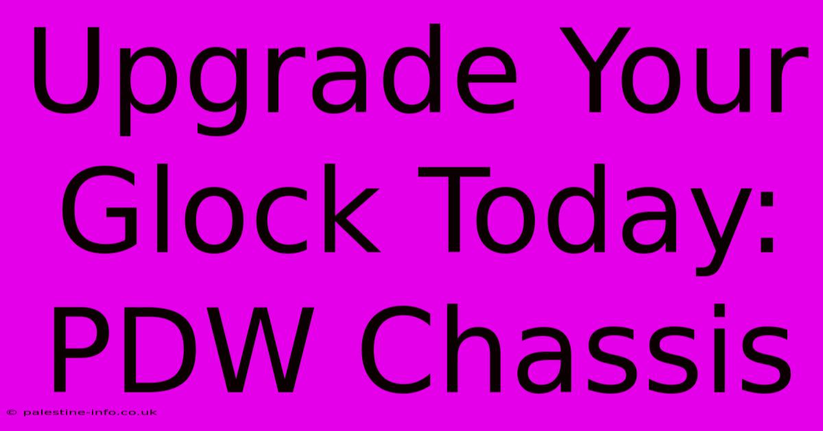 Upgrade Your Glock Today: PDW Chassis