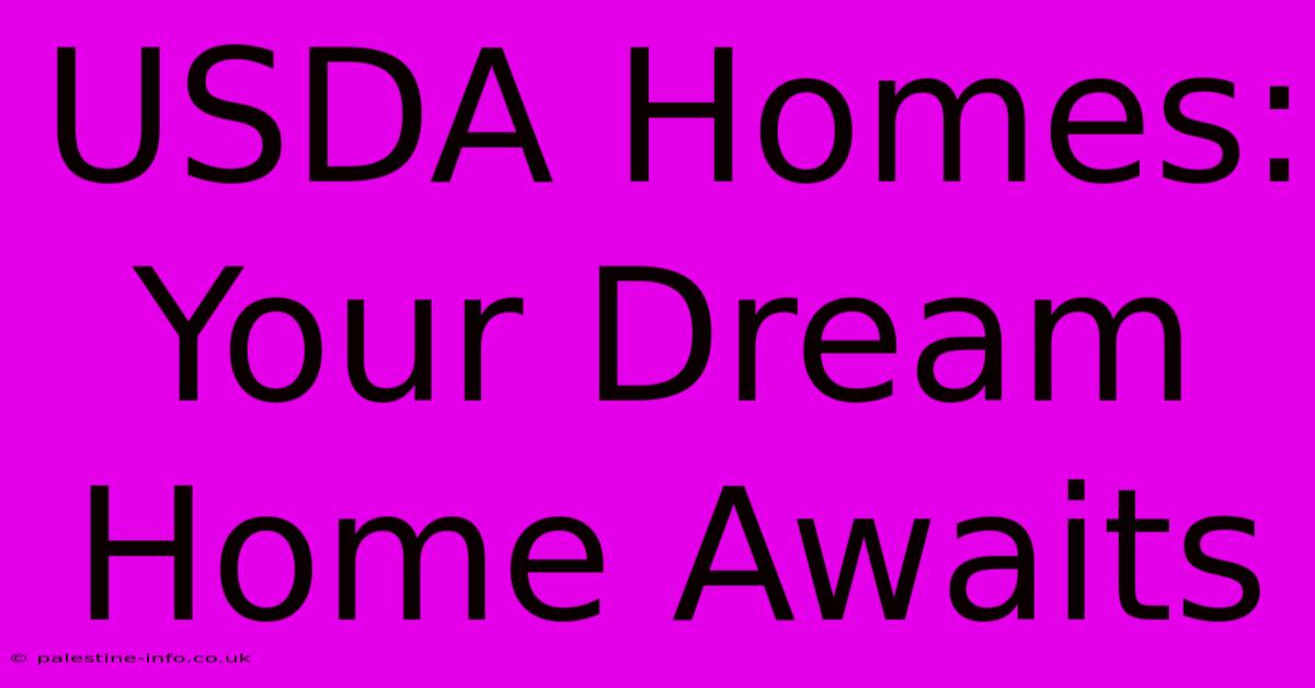 USDA Homes: Your Dream Home Awaits