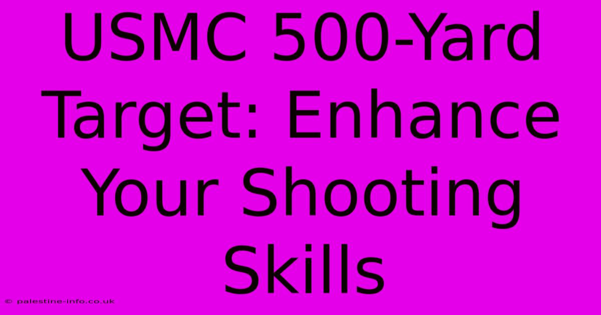 USMC 500-Yard Target: Enhance Your Shooting Skills