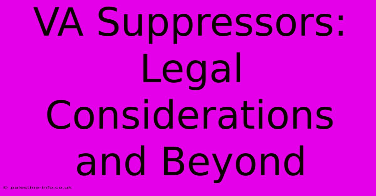 VA Suppressors:  Legal Considerations And Beyond