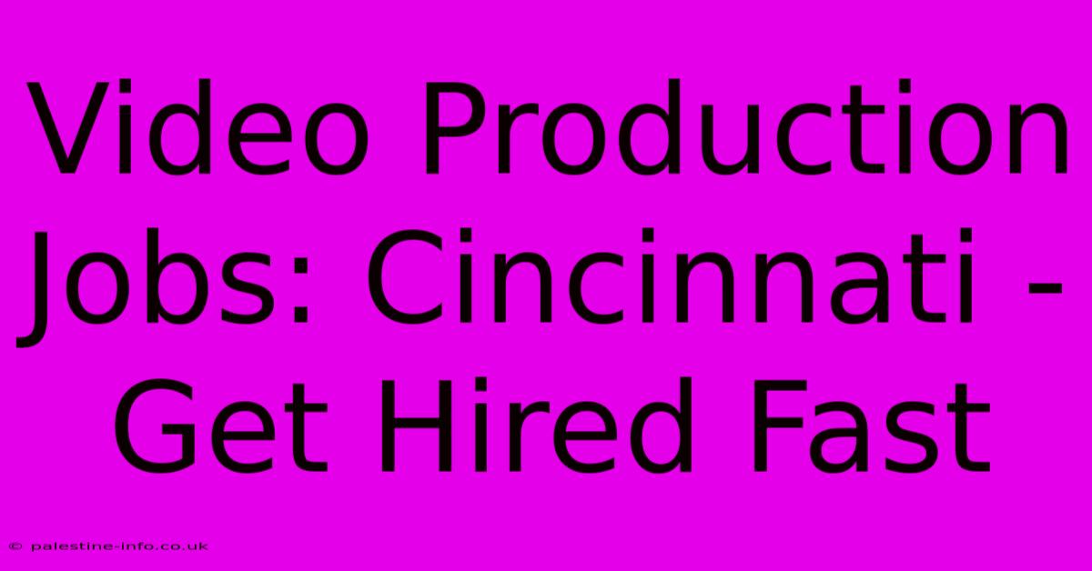 Video Production Jobs: Cincinnati - Get Hired Fast