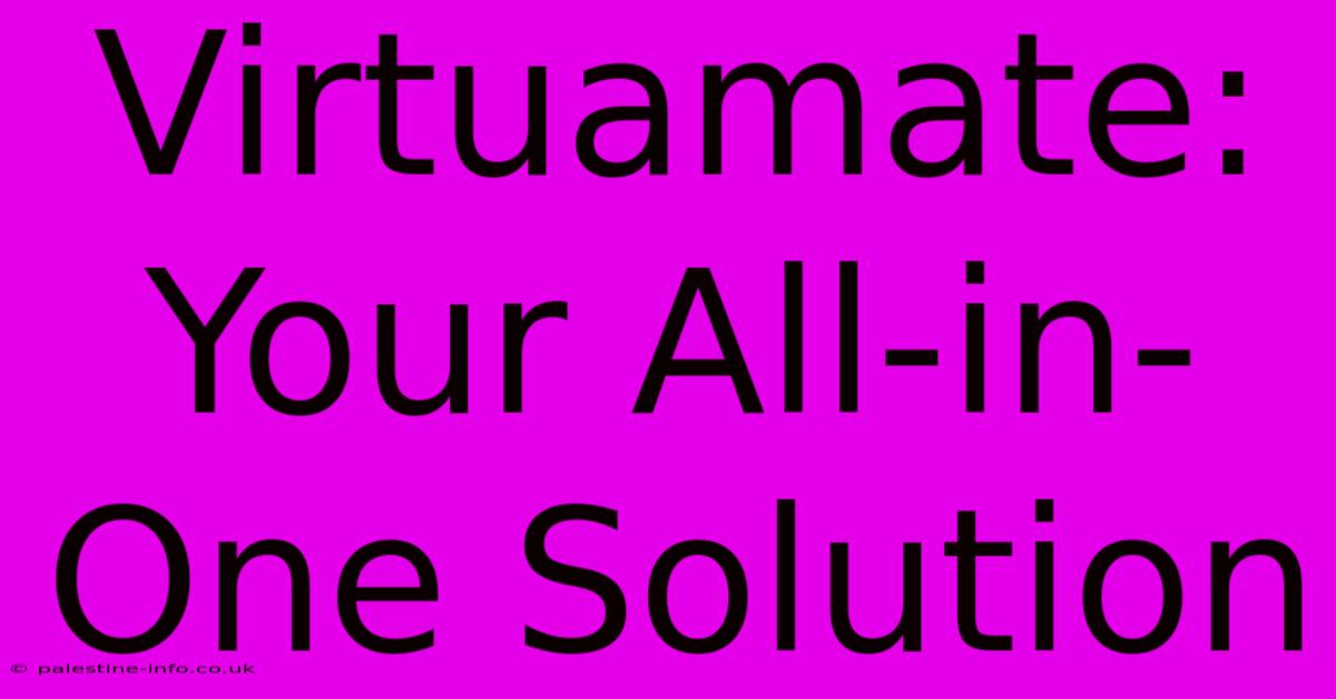 Virtuamate: Your All-in-One Solution