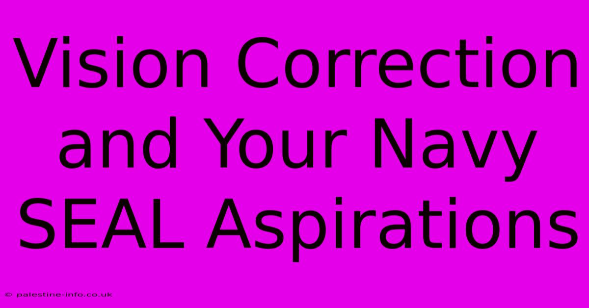 Vision Correction And Your Navy SEAL Aspirations