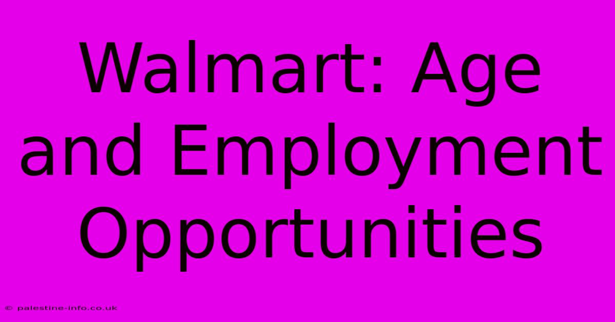 Walmart: Age And Employment Opportunities