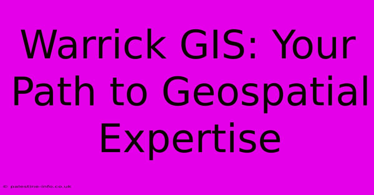 Warrick GIS: Your Path To Geospatial Expertise