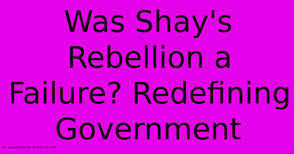 Was Shay's Rebellion A Failure? Redefining Government