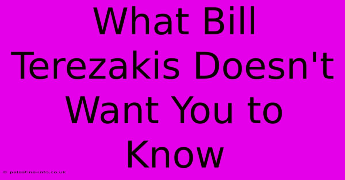 What Bill Terezakis Doesn't Want You To Know