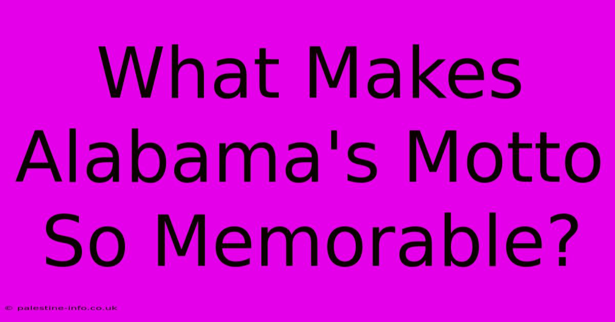 What Makes Alabama's Motto So Memorable?