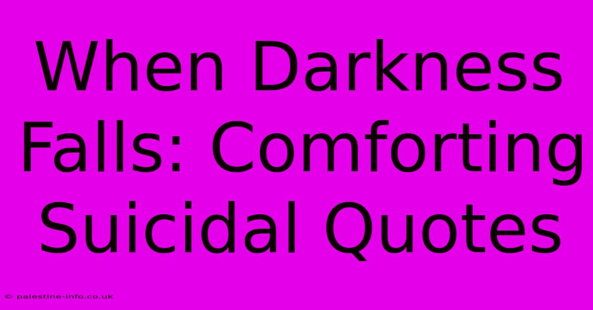 When Darkness Falls: Comforting Suicidal Quotes