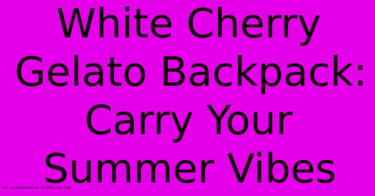 White Cherry Gelato Backpack: Carry Your Summer Vibes