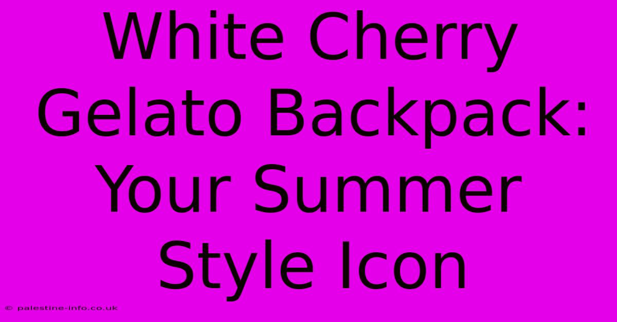 White Cherry Gelato Backpack: Your Summer Style Icon