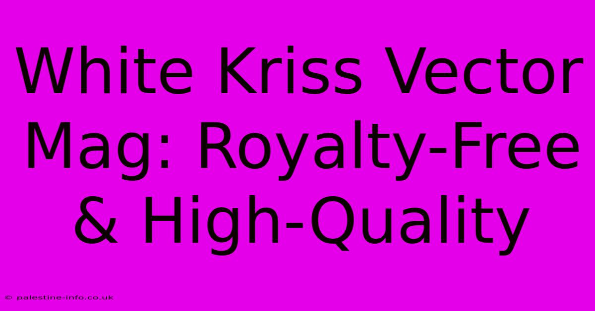 White Kriss Vector Mag: Royalty-Free & High-Quality