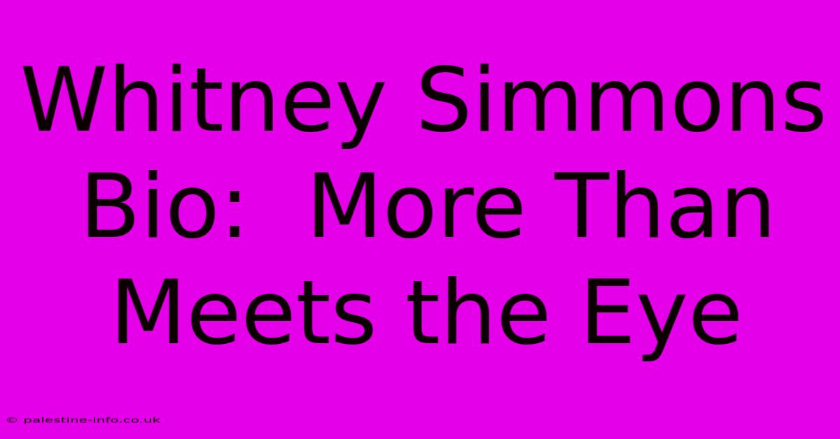 Whitney Simmons Bio:  More Than Meets The Eye