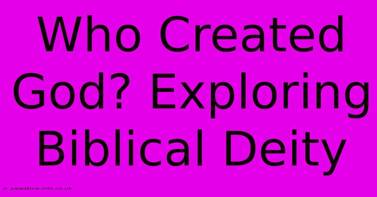 Who Created God? Exploring Biblical Deity