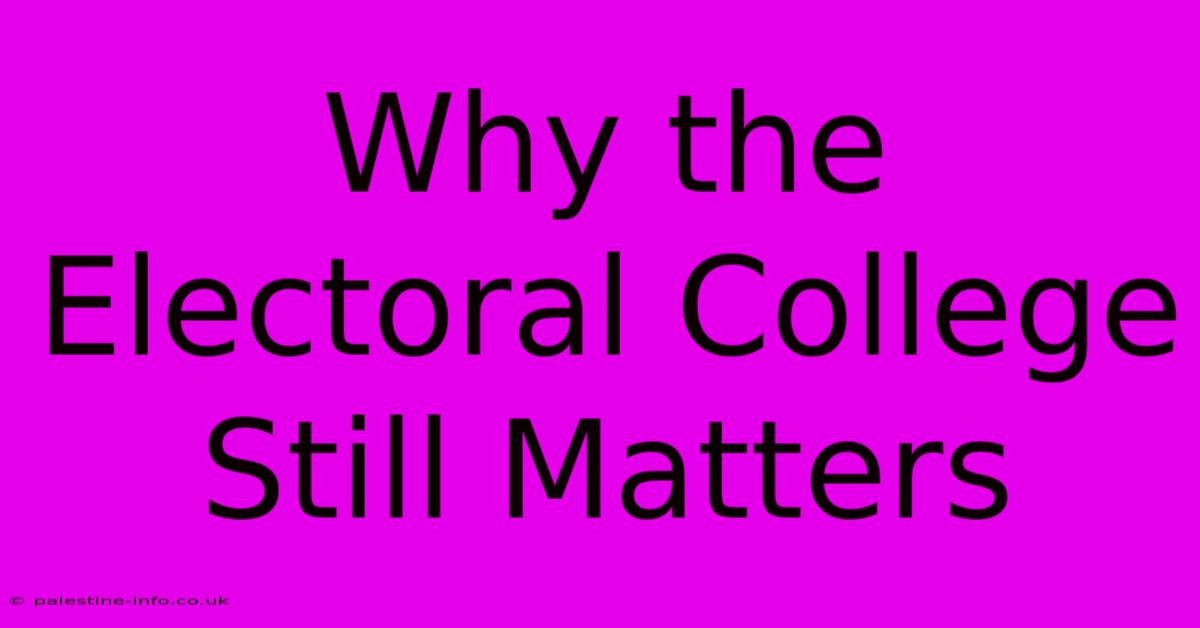 Why The Electoral College Still Matters