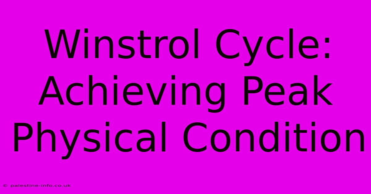 Winstrol Cycle: Achieving Peak Physical Condition