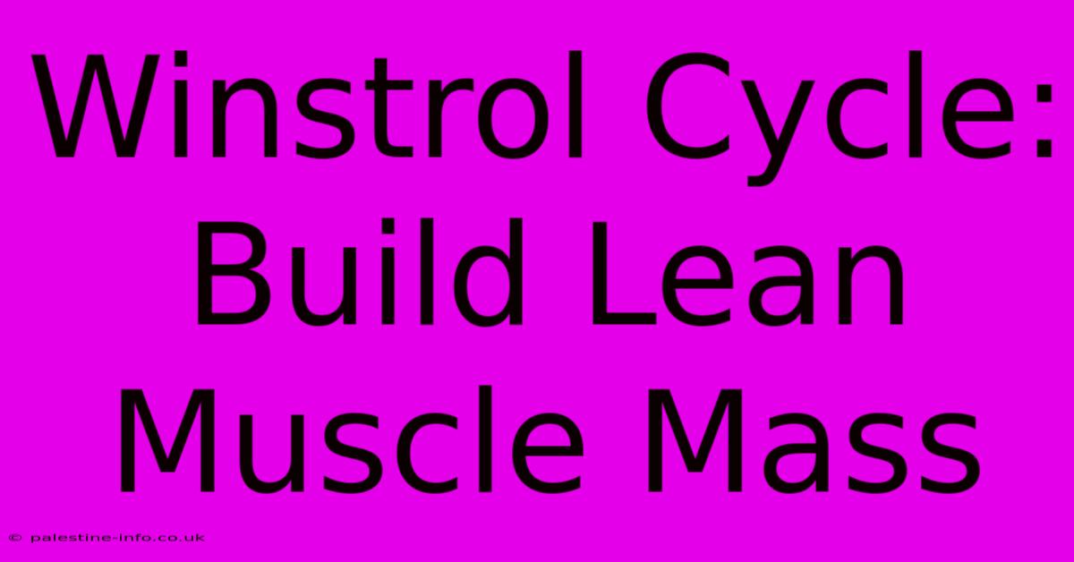 Winstrol Cycle: Build Lean Muscle Mass