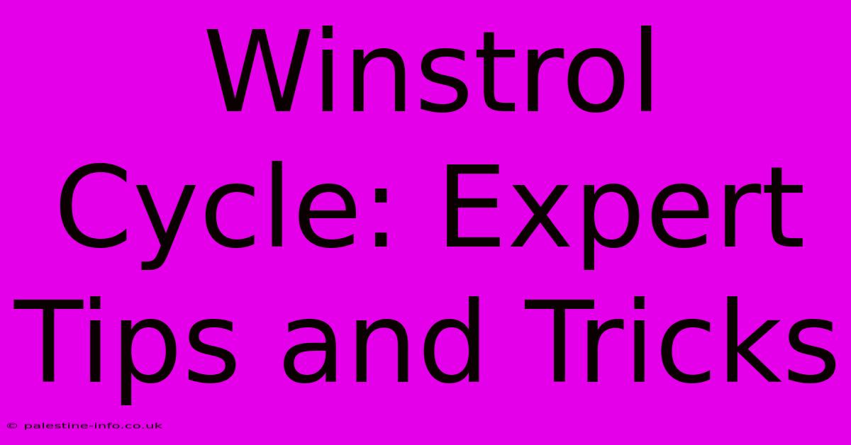 Winstrol Cycle: Expert Tips And Tricks