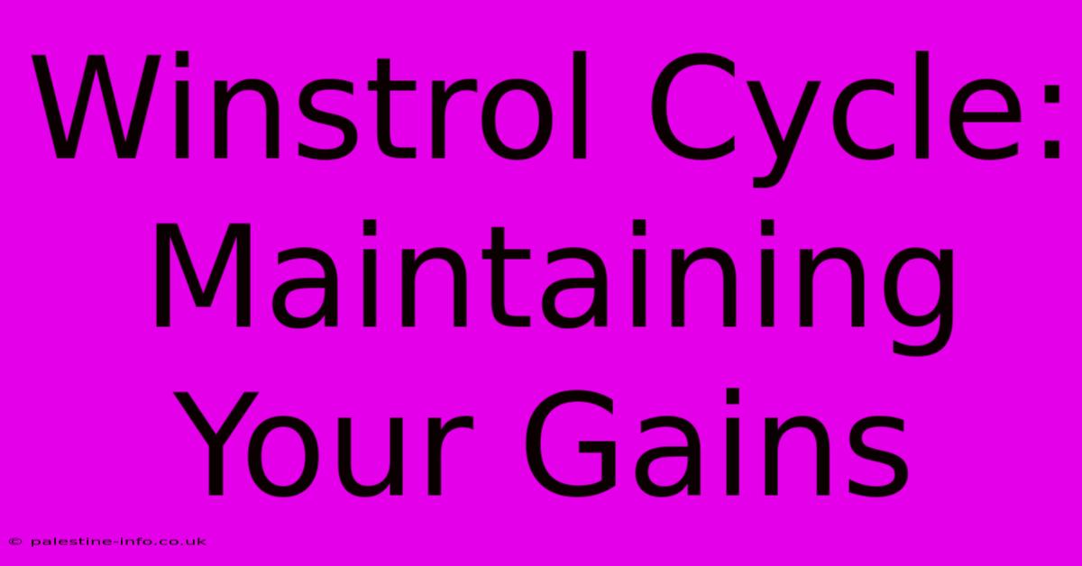 Winstrol Cycle: Maintaining Your Gains