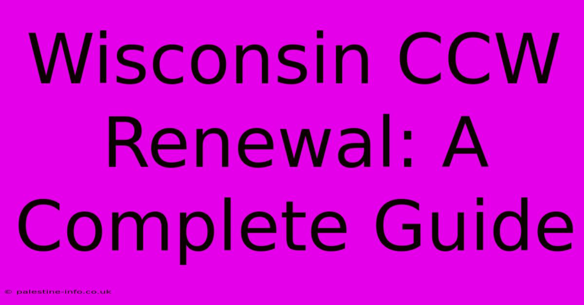 Wisconsin CCW Renewal: A Complete Guide