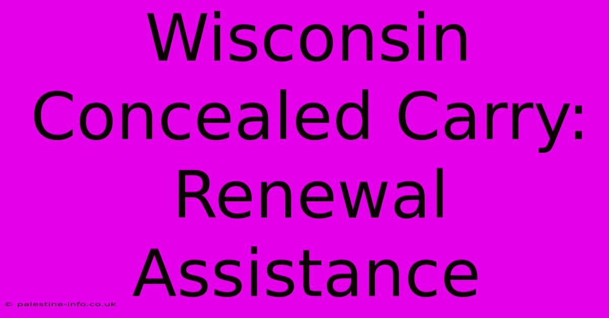 Wisconsin Concealed Carry: Renewal Assistance