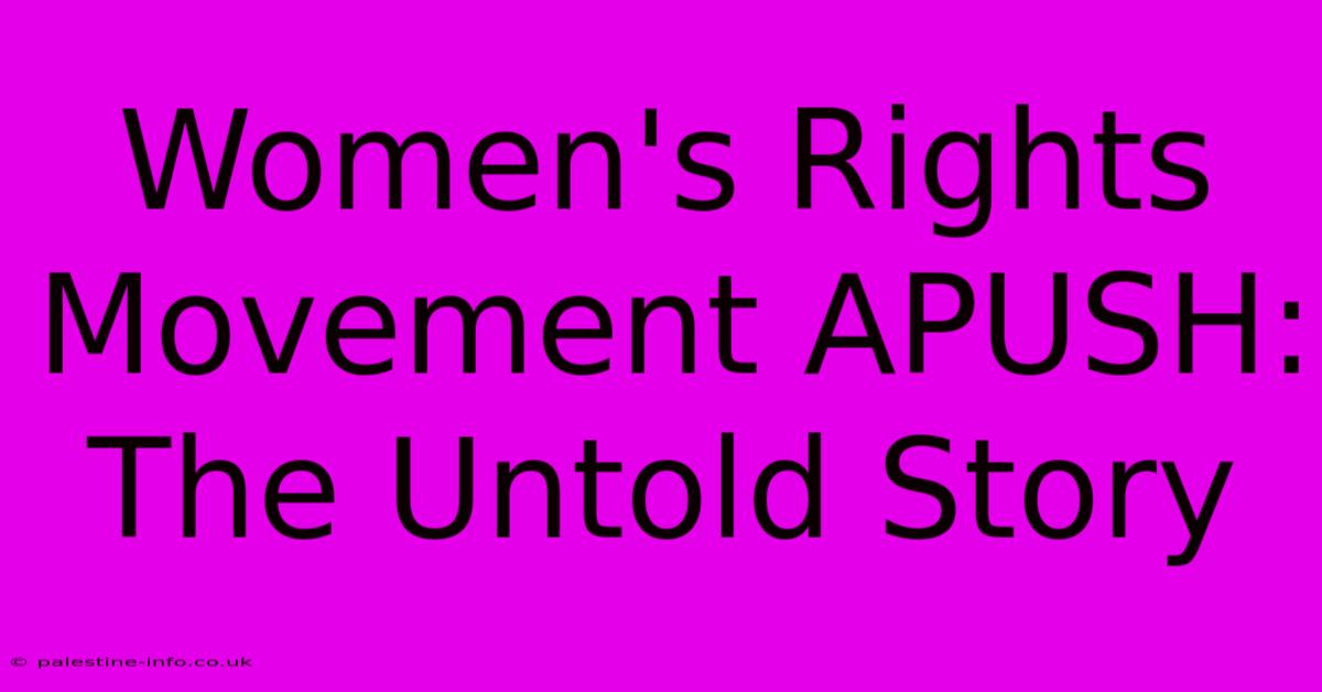 Women's Rights Movement APUSH: The Untold Story