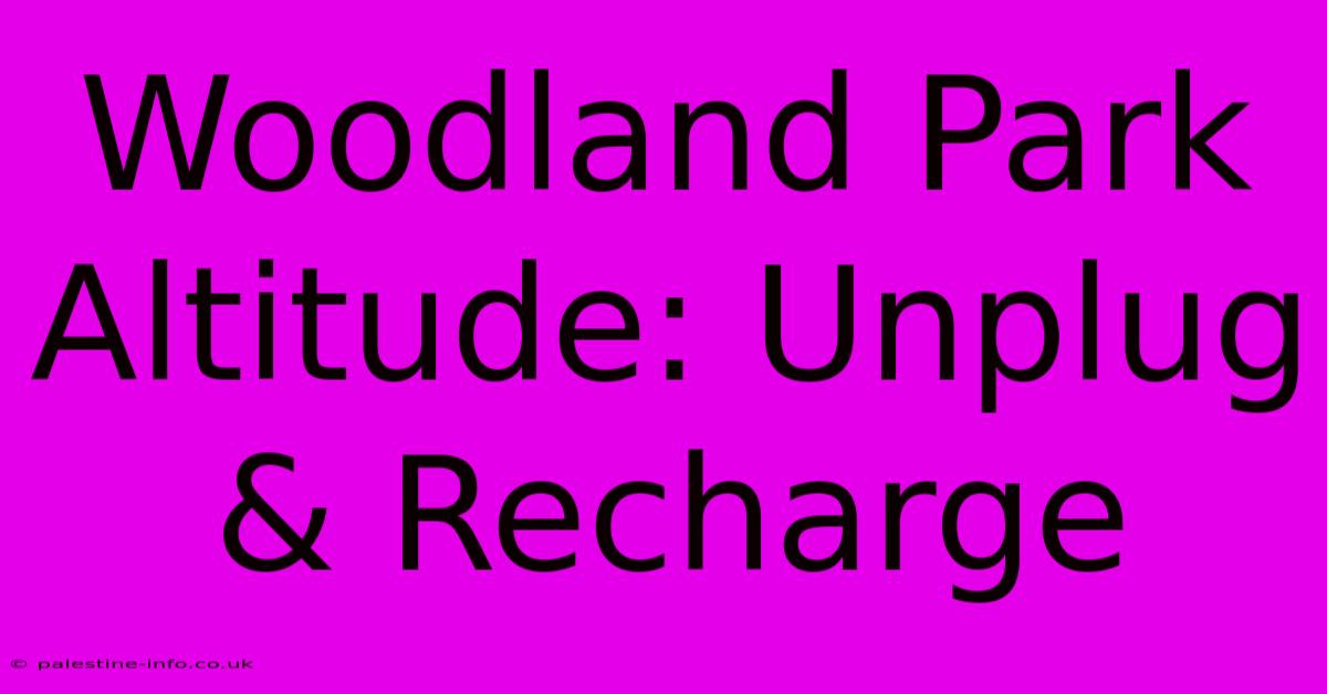 Woodland Park Altitude: Unplug & Recharge