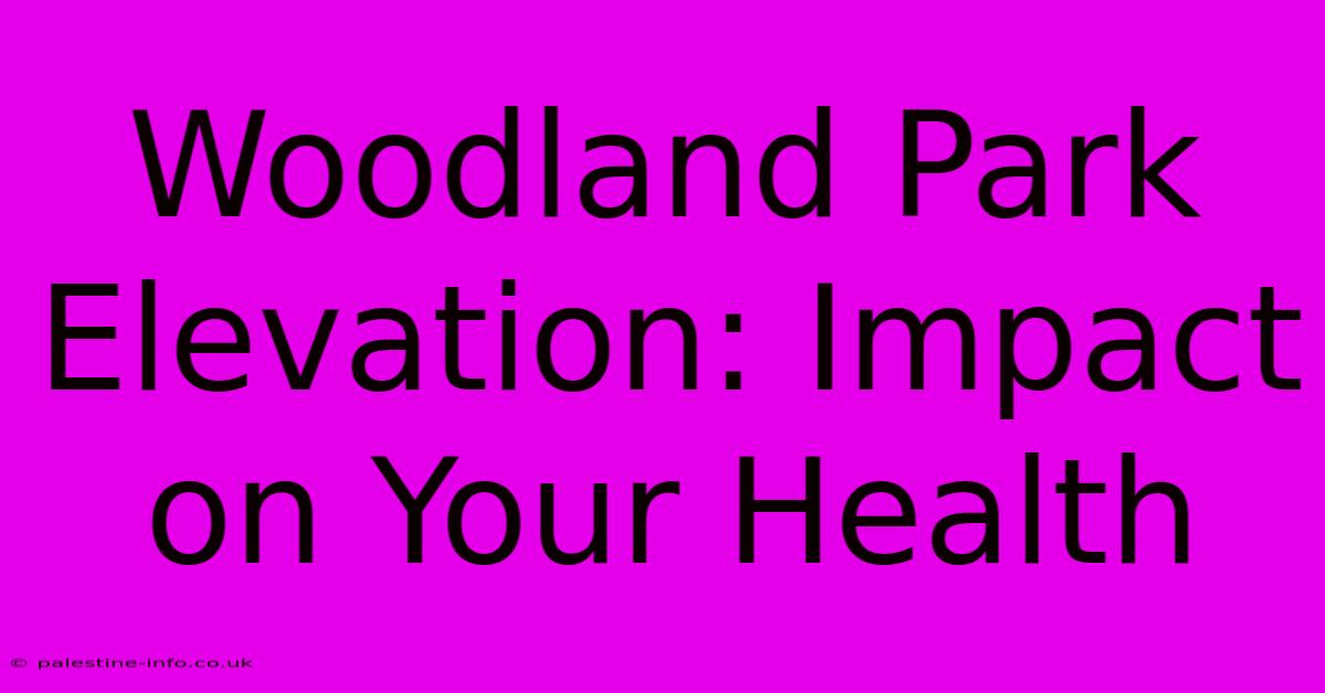 Woodland Park Elevation: Impact On Your Health