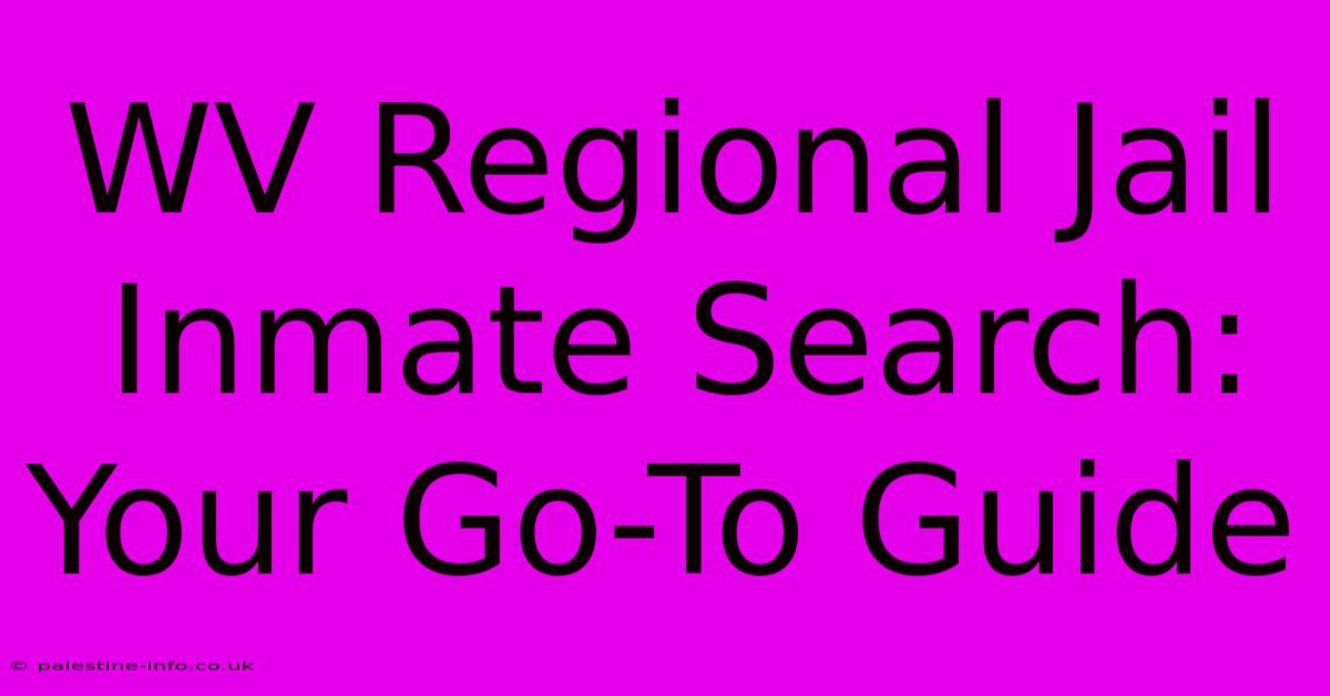 WV Regional Jail Inmate Search: Your Go-To Guide