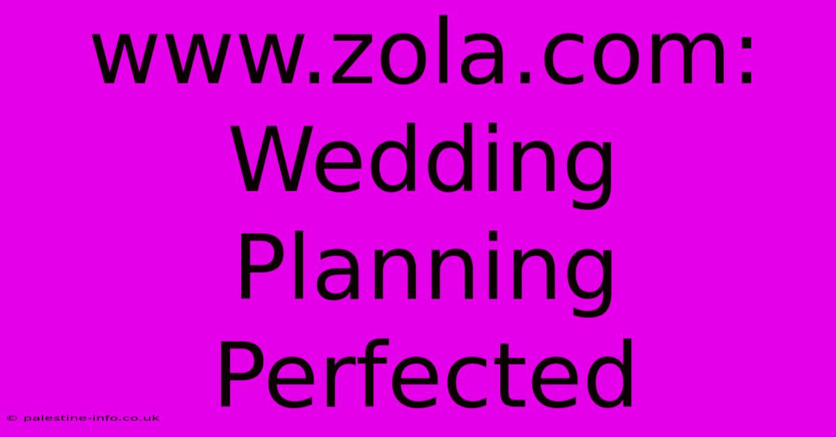 Www.zola.com: Wedding Planning Perfected