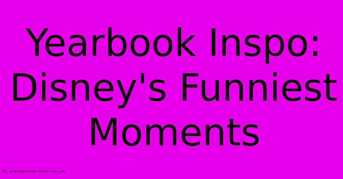 Yearbook Inspo: Disney's Funniest Moments