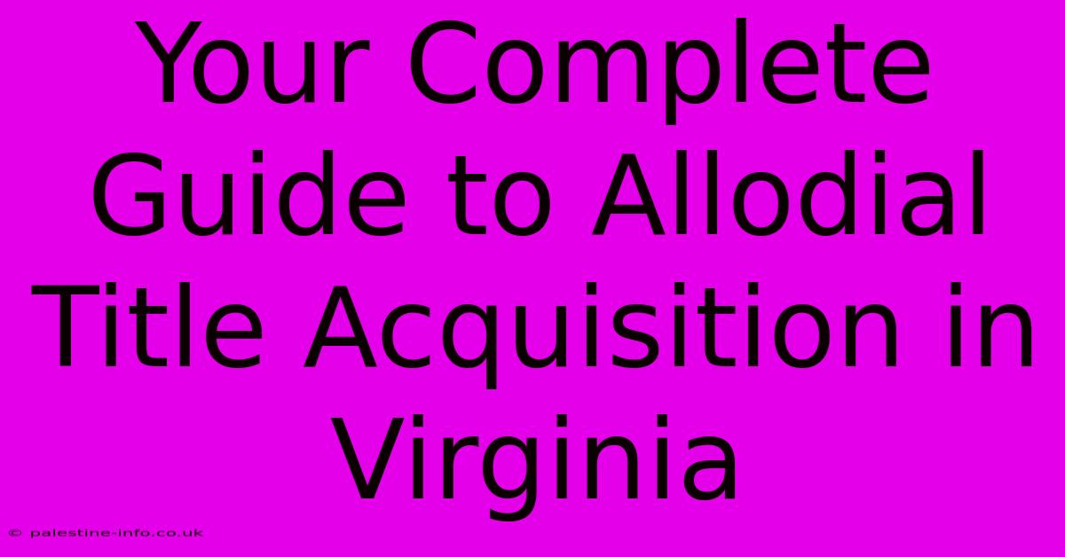 Your Complete Guide To Allodial Title Acquisition In Virginia