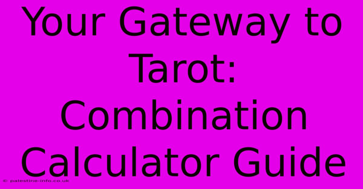 Your Gateway To Tarot: Combination Calculator Guide