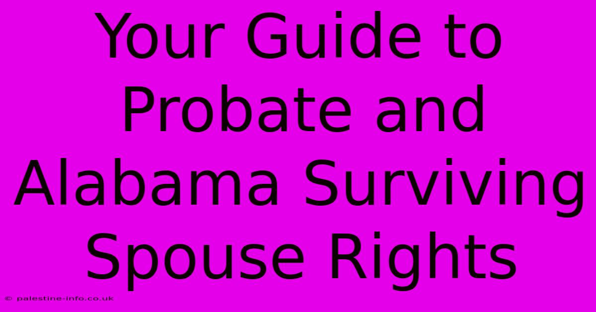 Your Guide To Probate And Alabama Surviving Spouse Rights