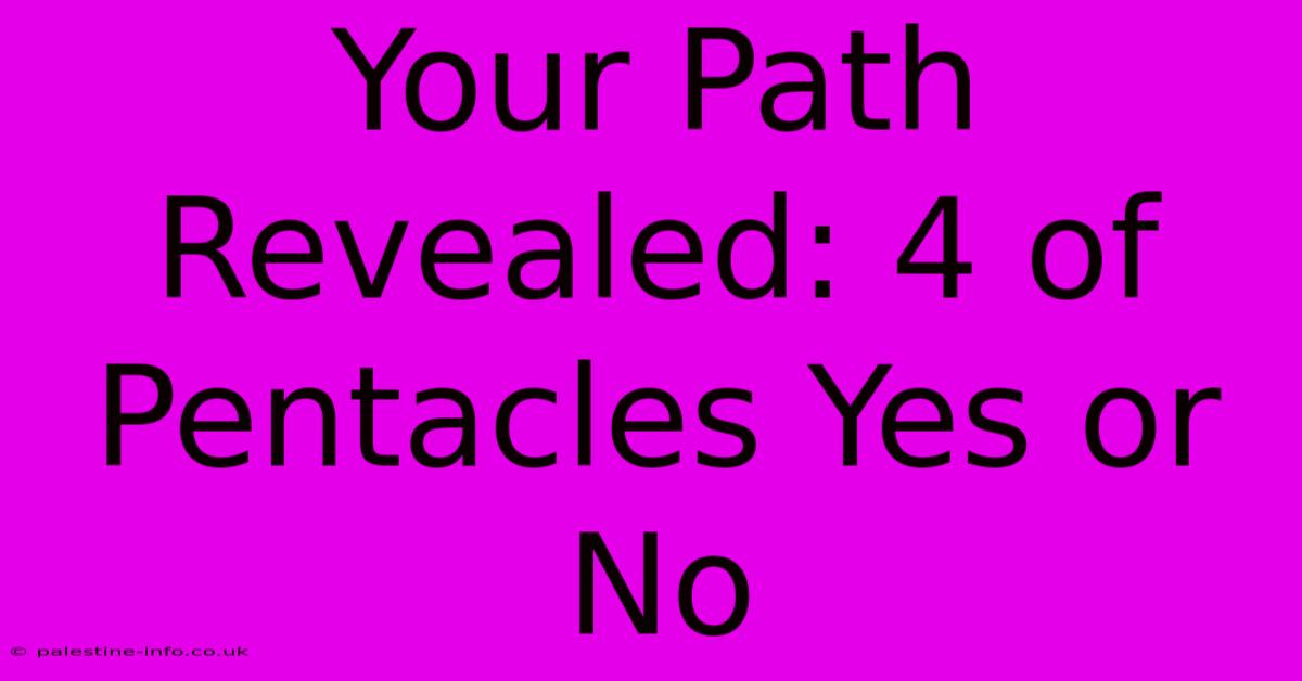 Your Path Revealed: 4 Of Pentacles Yes Or No