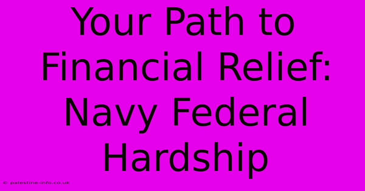 Your Path To Financial Relief: Navy Federal Hardship