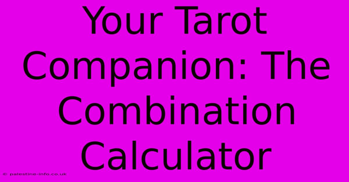 Your Tarot Companion: The Combination Calculator