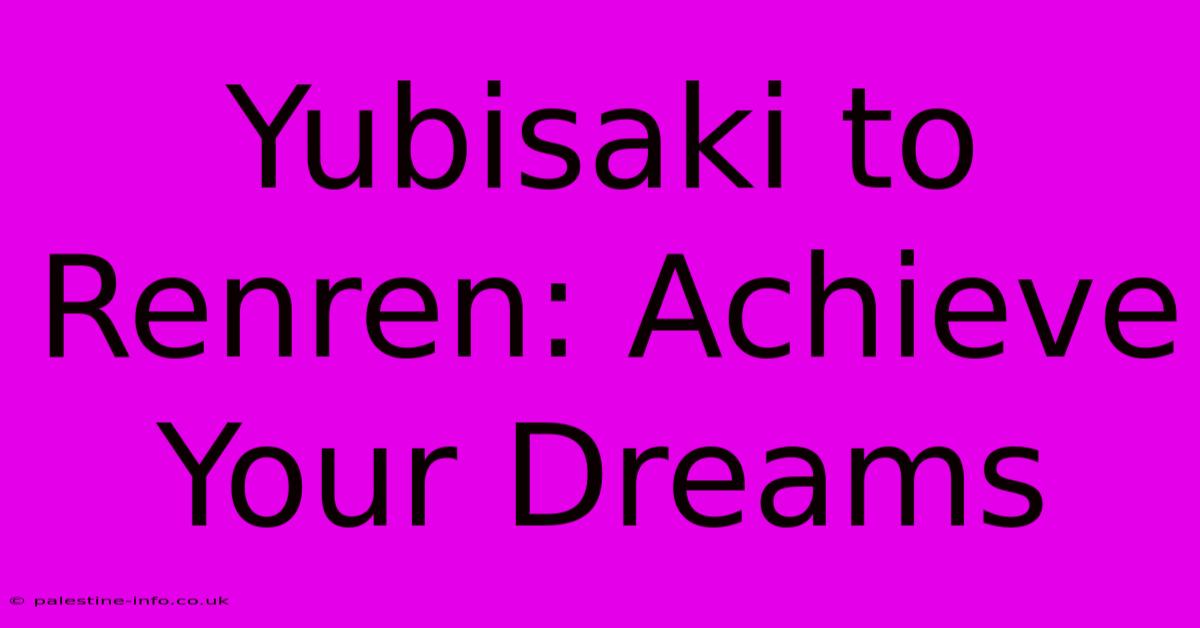 Yubisaki To Renren: Achieve Your Dreams