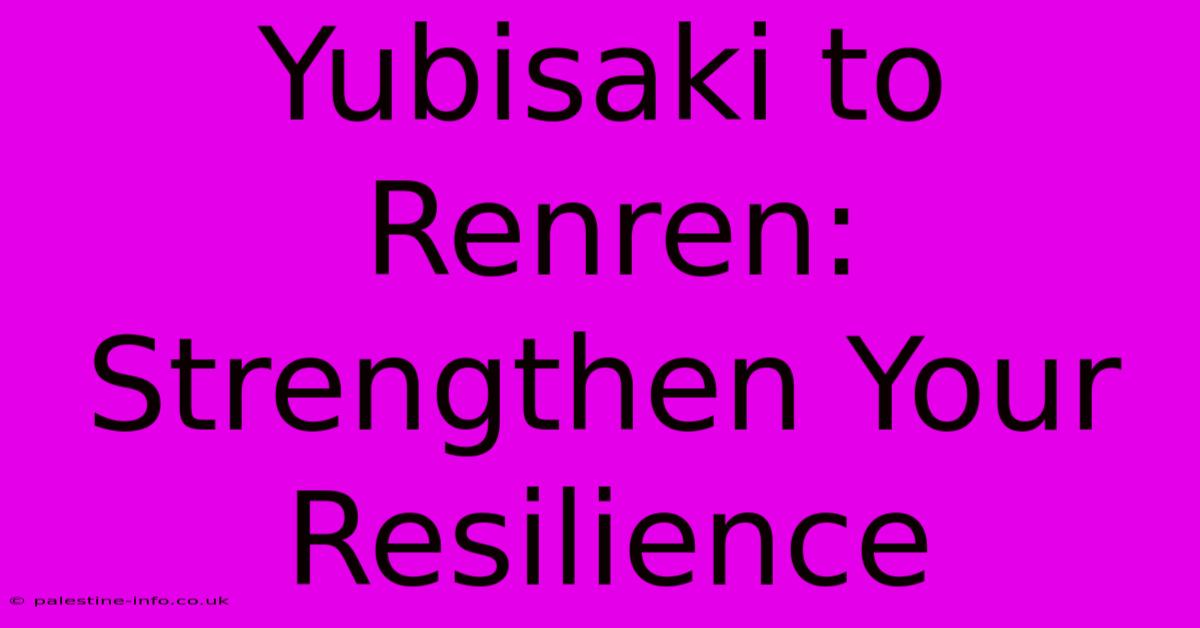 Yubisaki To Renren: Strengthen Your Resilience