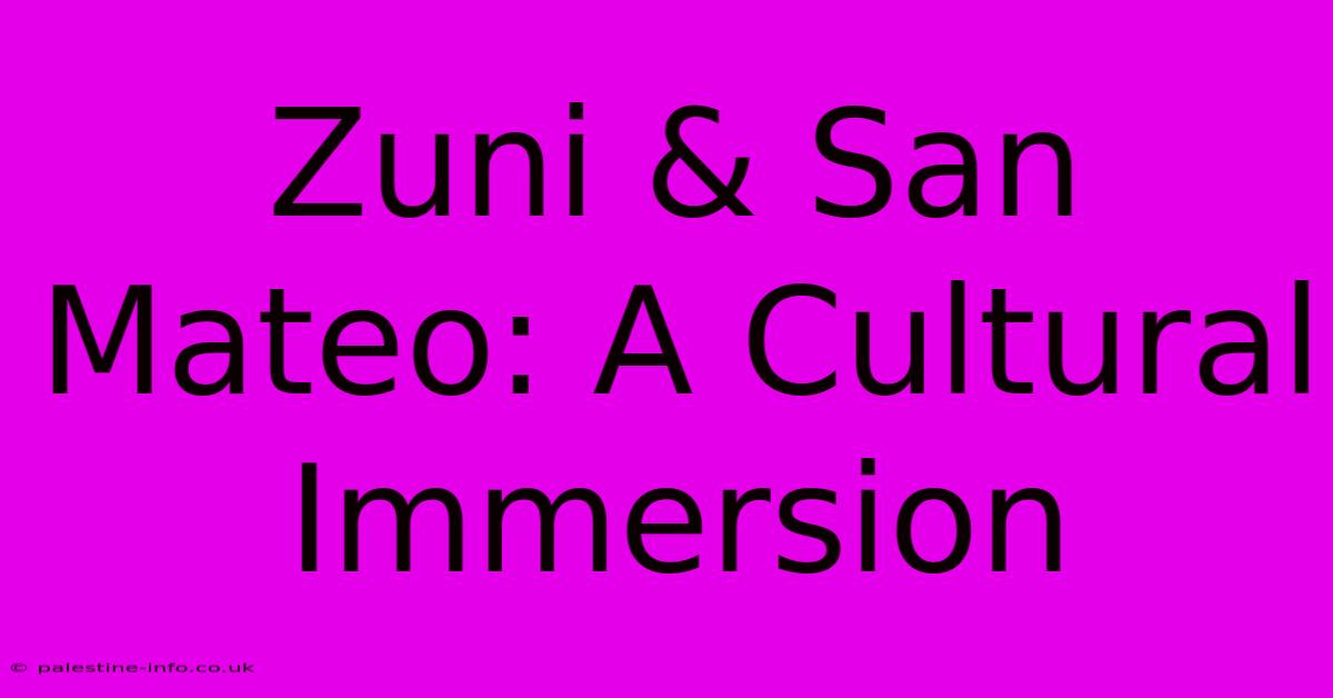 Zuni & San Mateo: A Cultural Immersion